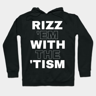 Rizz 'em with the 'tism Hoodie